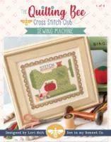 The Quilting Bee - Cross Stitch Club - Sewing Machine